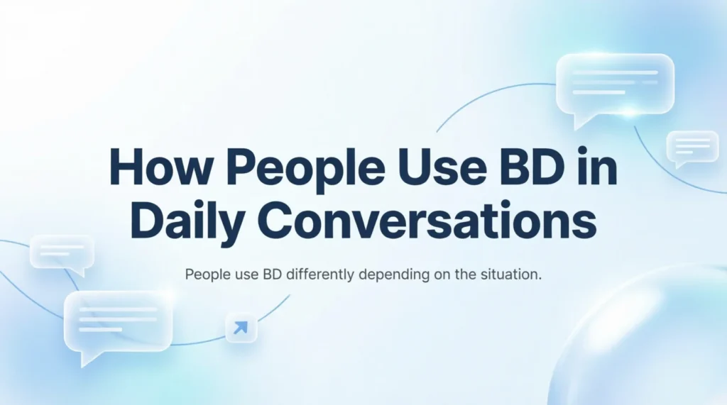 How People Use BD in Daily Conversations