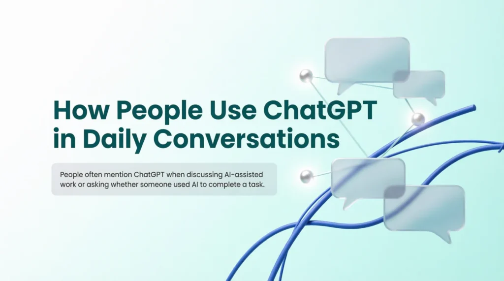 How People Use ChatGPT in Daily Conversations