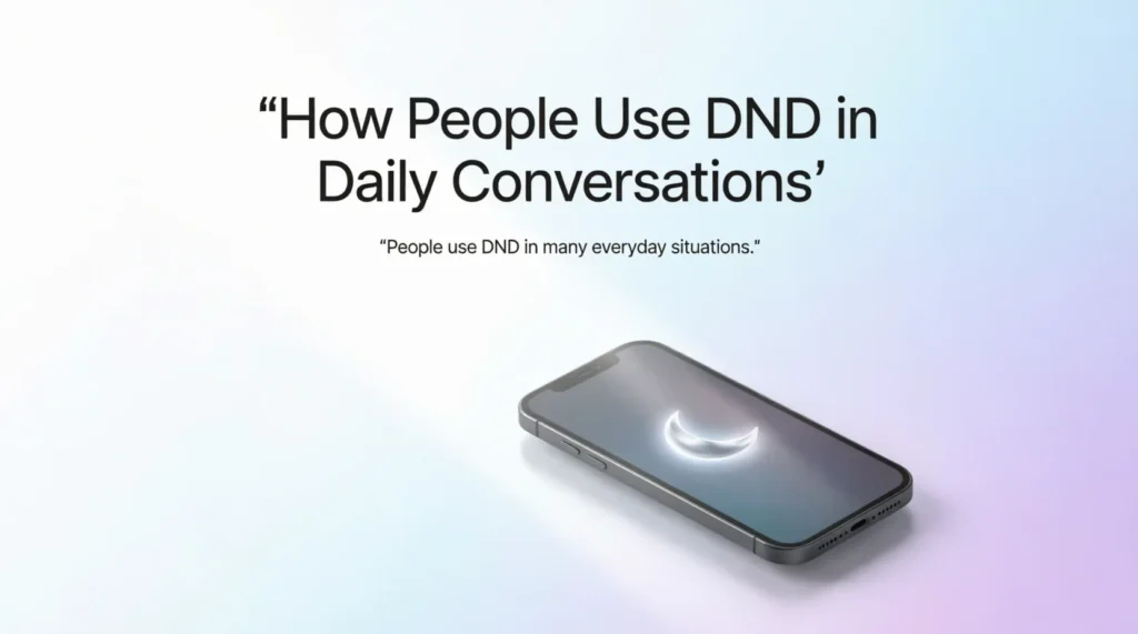 How People Use DND in Daily Conversations