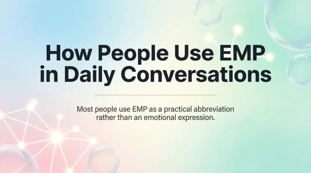 How People Use EMP in Daily Conversations