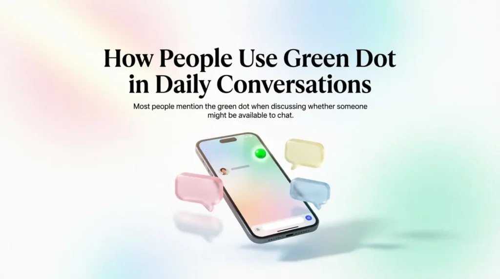 How People Use Green Dot in Daily Conversations
