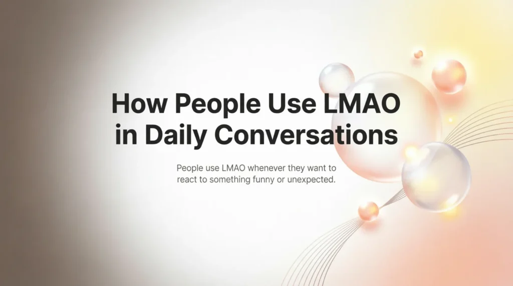 How People Use LMAO in Daily Conversations