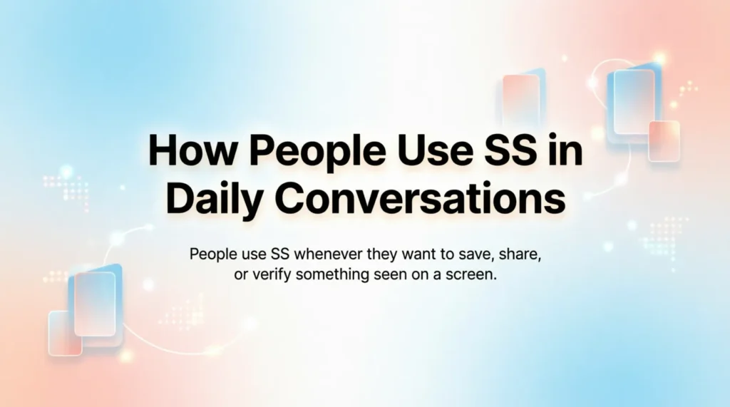 How People Use SS in Daily Conversations