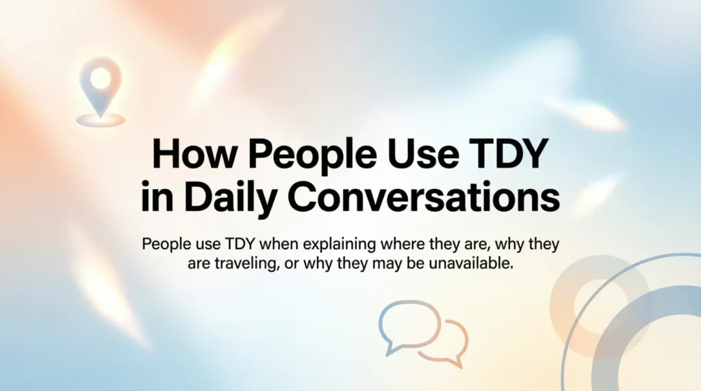 How People Use TDY in Daily Conversations