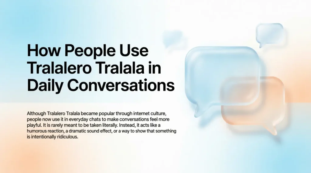 How People Use Tralalero Tralala in Daily Conversations