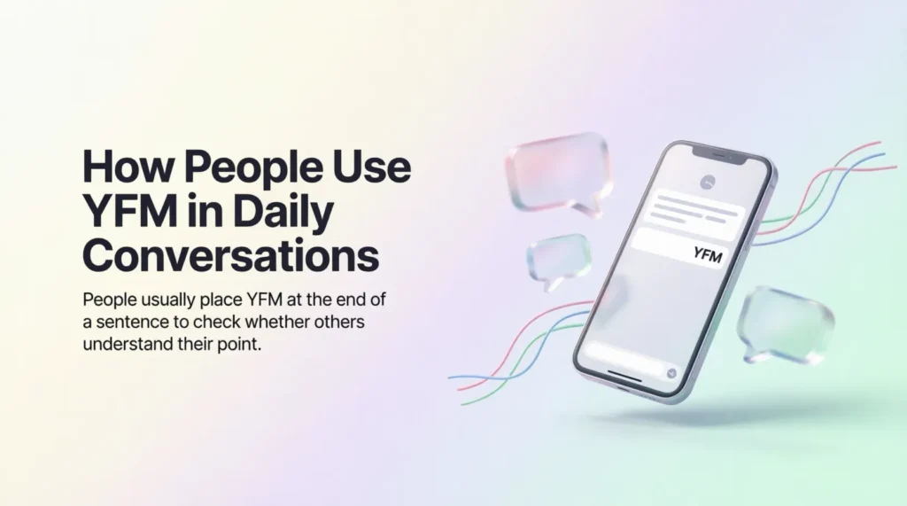 How People Use YFM in Daily Conversations