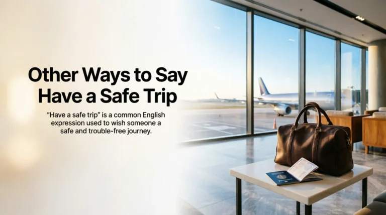 Other Ways to Say Have a Safe Trip