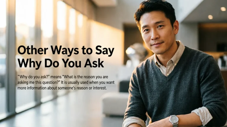 Other Ways to Say Why Do You Ask