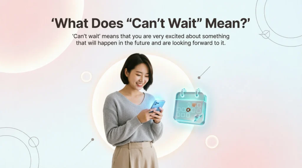 What Does “Can’t Wait” Mean?
