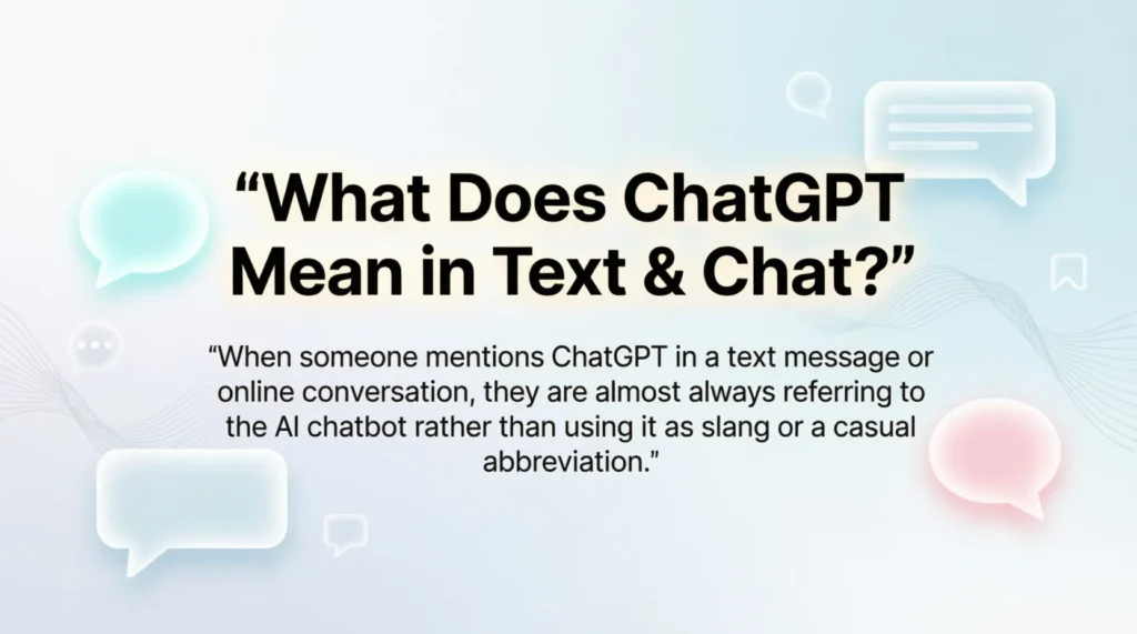 What Does ChatGPT Mean in Text & Chat?