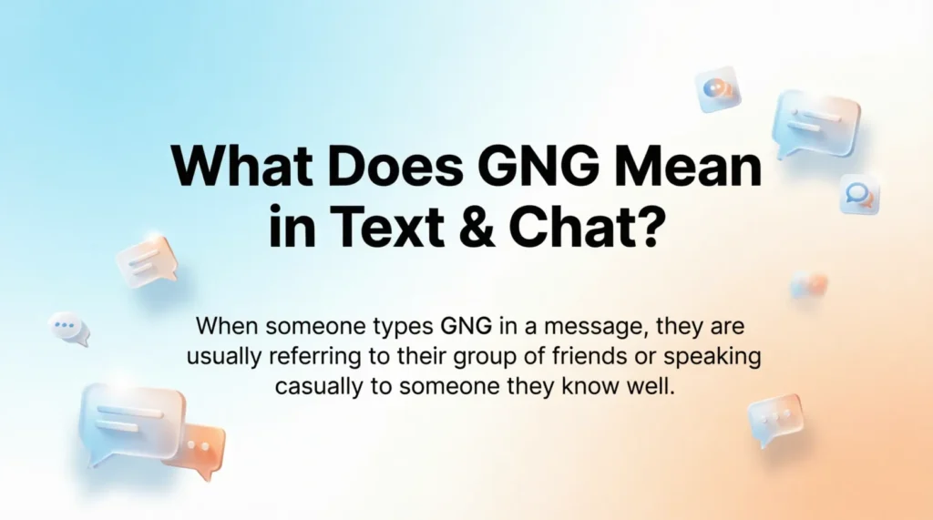 What Does GNG Mean in Text & Chat?