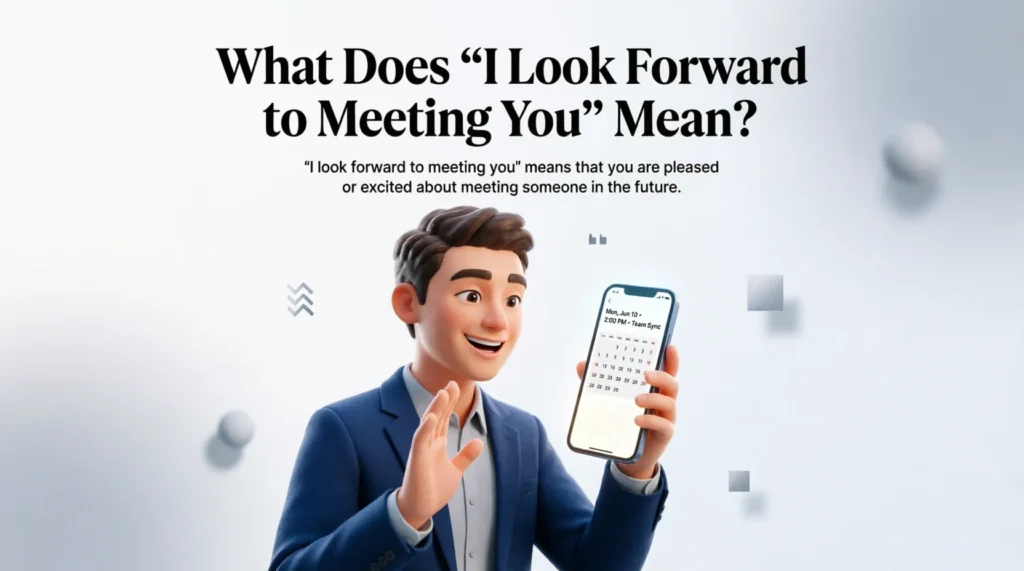 What Does “I Look Forward to Meeting You” Mean?