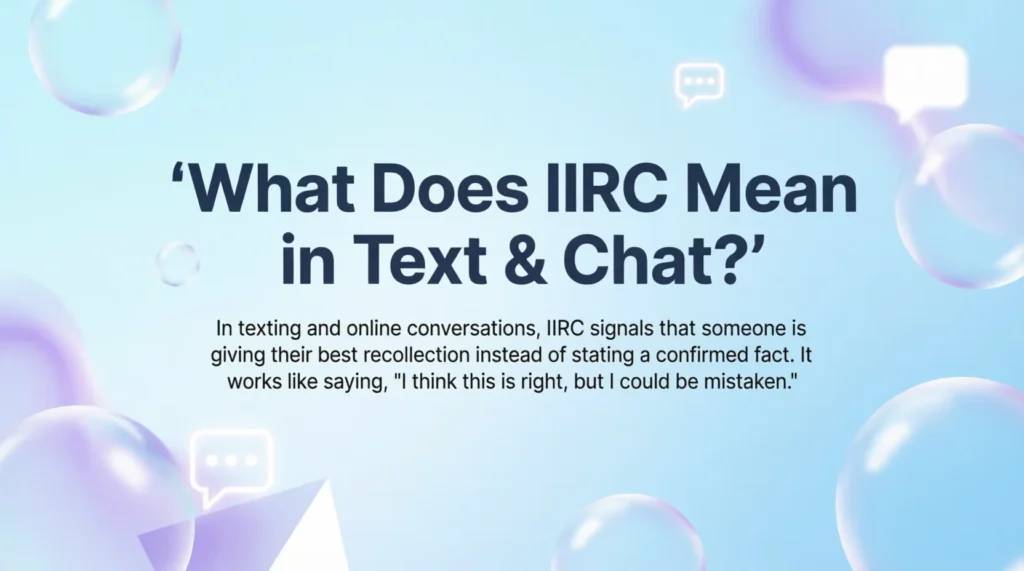 What Does IIRC Mean in Text & Chat?