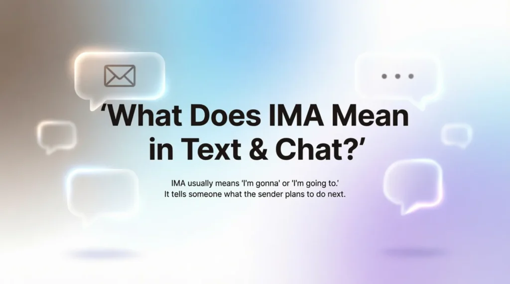 What Does IMA Mean in Text & Chat?