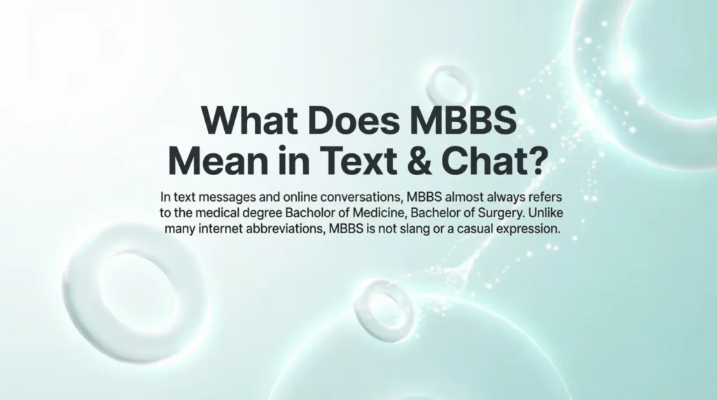 What Does MBBS Mean in Text & Chat?