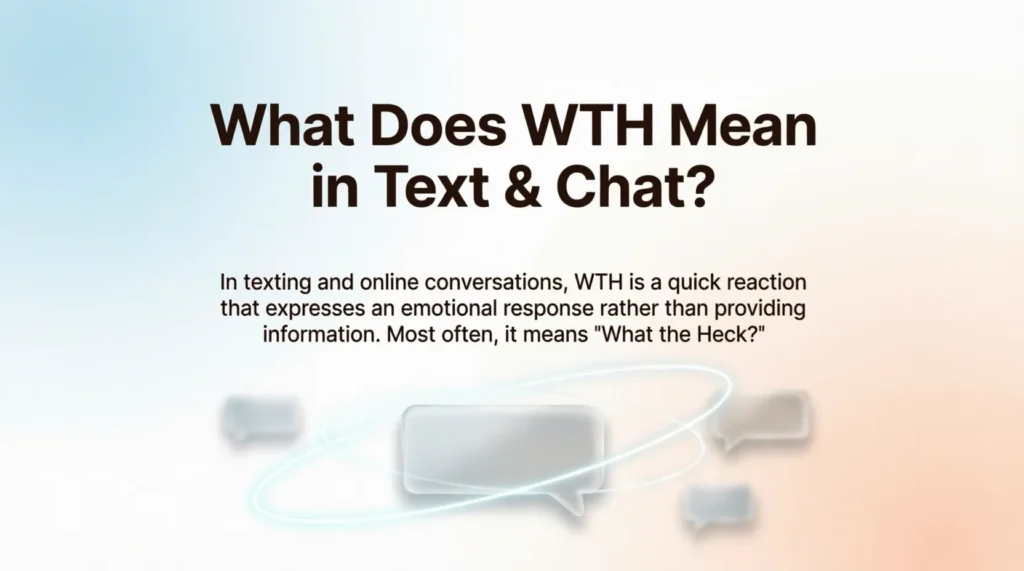 What Does WTH Mean in Text & Chat?