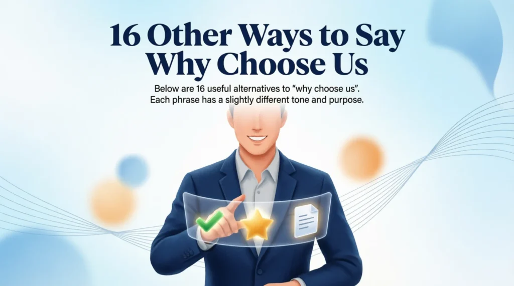16 Other Ways to Say Why Choose Us