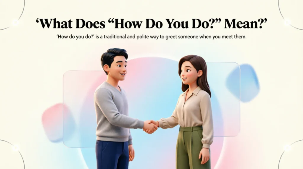What Does “How Do You Do?” Mean?