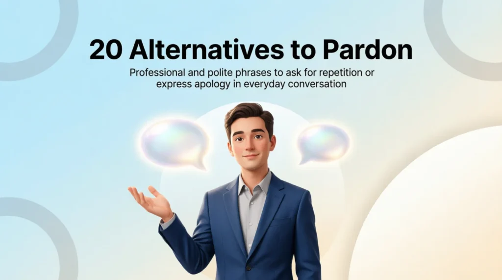 20 Alternatives to “Pardon”