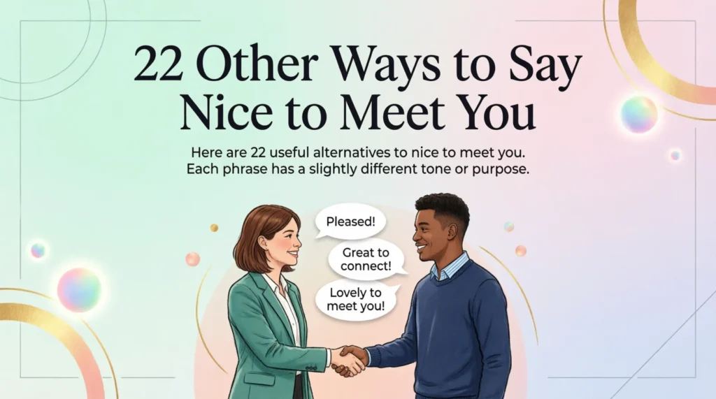 22 Other Ways to Say Nice to Meet You