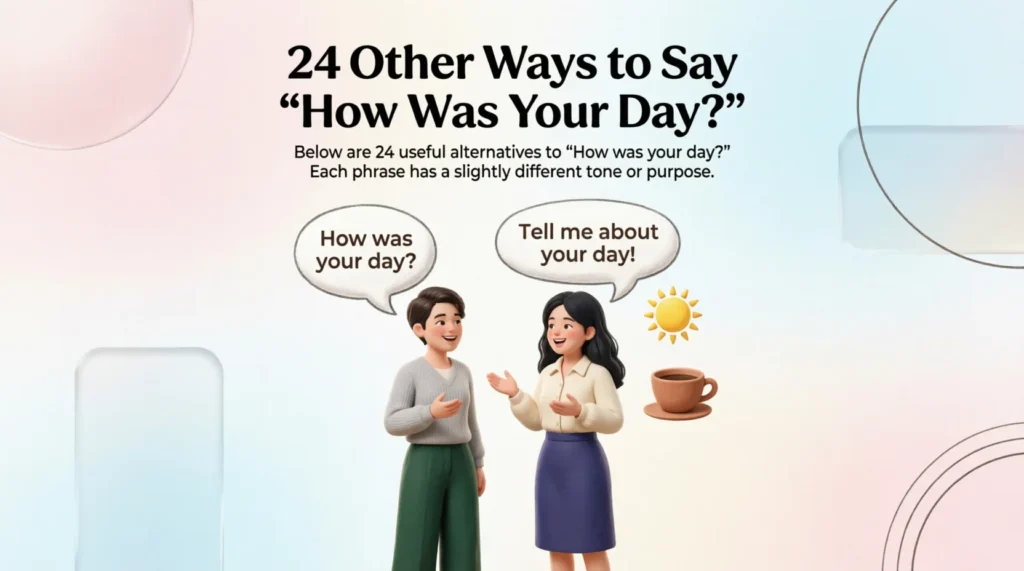 24 Other Ways to Say “How Was Your Day?”