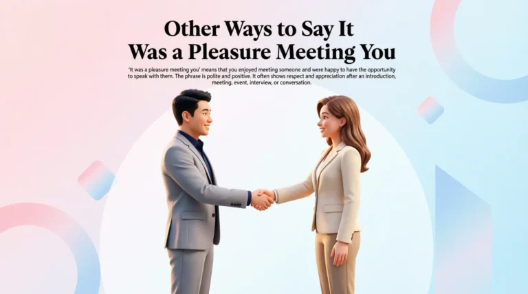 Other Ways to Say It Was a Pleasure Meeting You