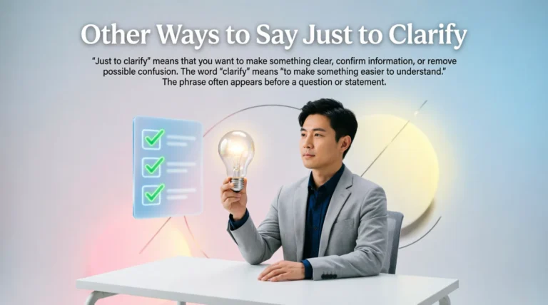 Other Ways to Say Just to Clarify