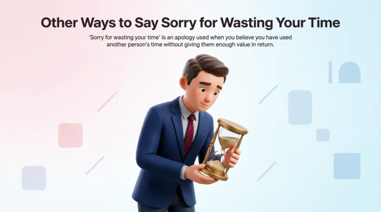 Other Ways to Say Sorry for Wasting Your Time