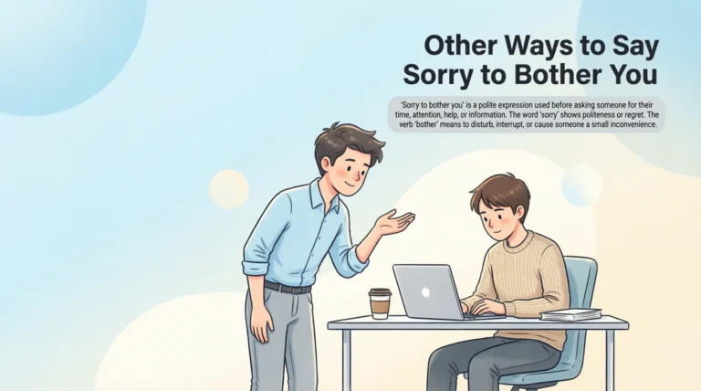 Other Ways to Say Sorry to Bother You