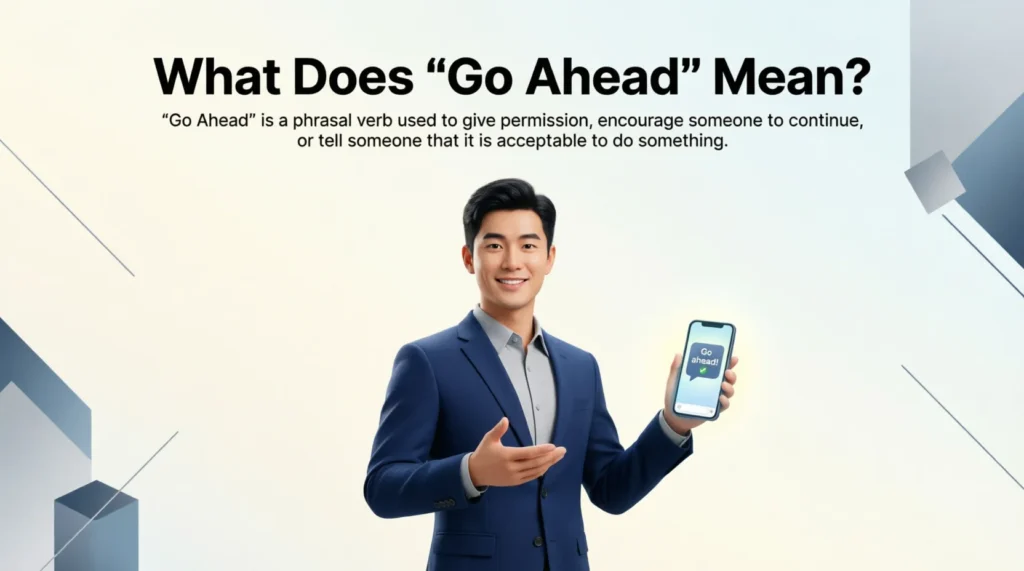 What Does “Go Ahead” Mean?