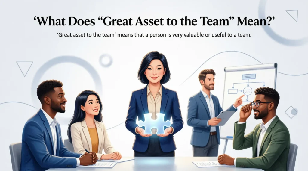 What Does “Great Asset to the Team” Mean?