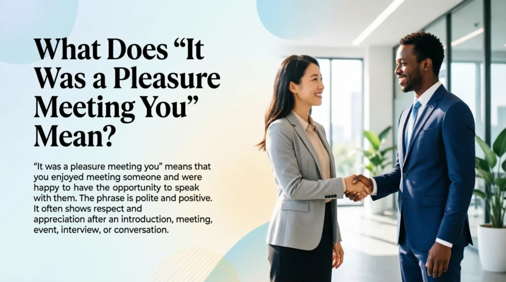 What Does “It Was a Pleasure Meeting You” Mean?