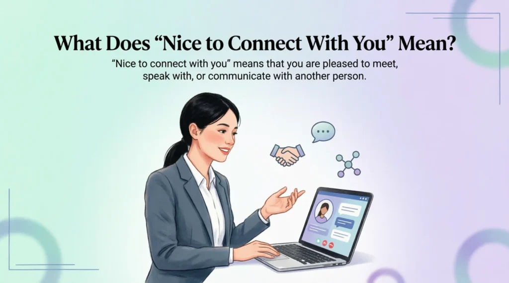 What Does “Nice to Connect With You” Mean?
