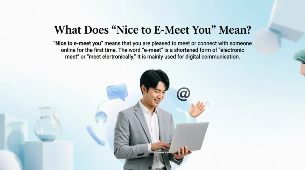 What Does “Nice to E-Meet You” Mean?