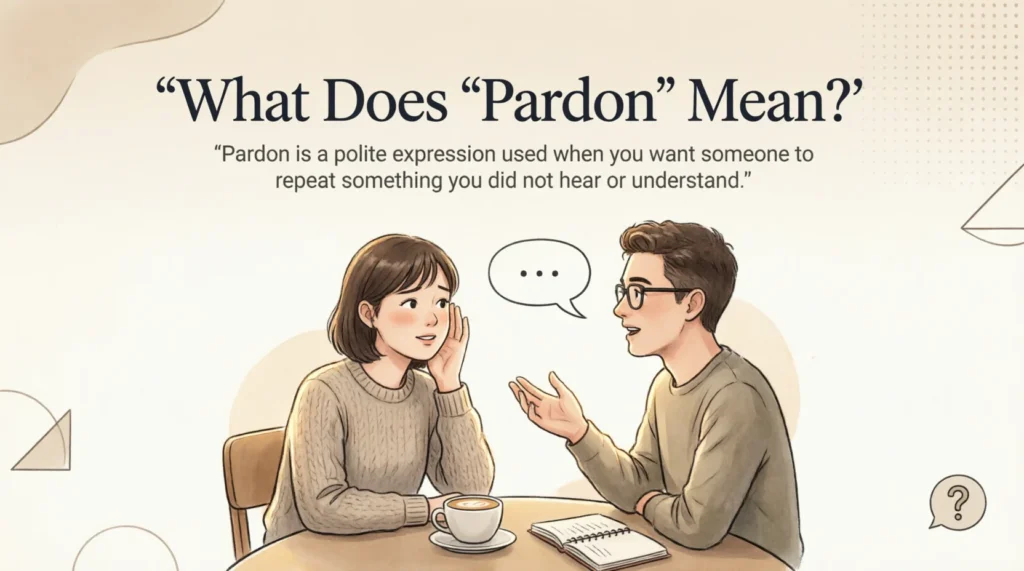 What Does “Pardon” Mean?