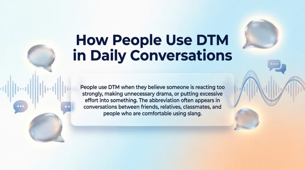 How People Use DTM in Daily Conversations