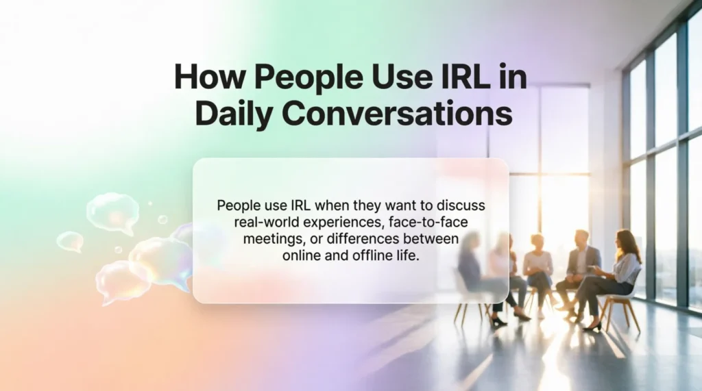 How People Use IRL in Daily Conversations