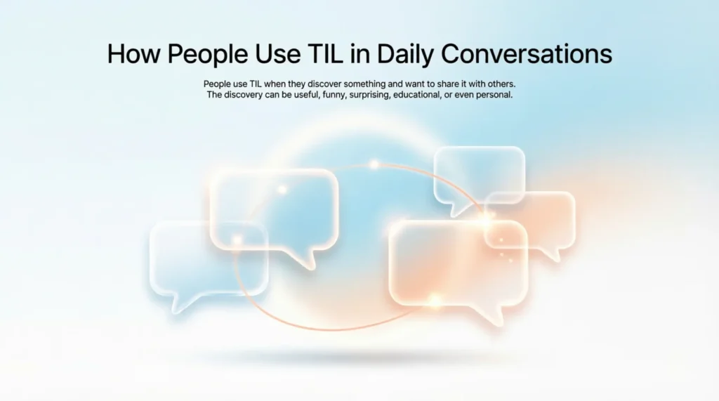 How People Use TIL in Daily Conversations