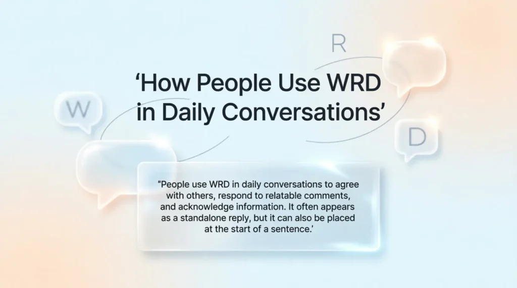 How People Use WRD in Daily Conversations