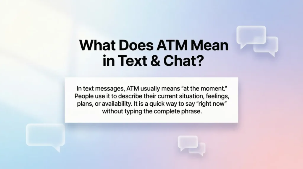 What Does ATM Mean in Text & Chat?