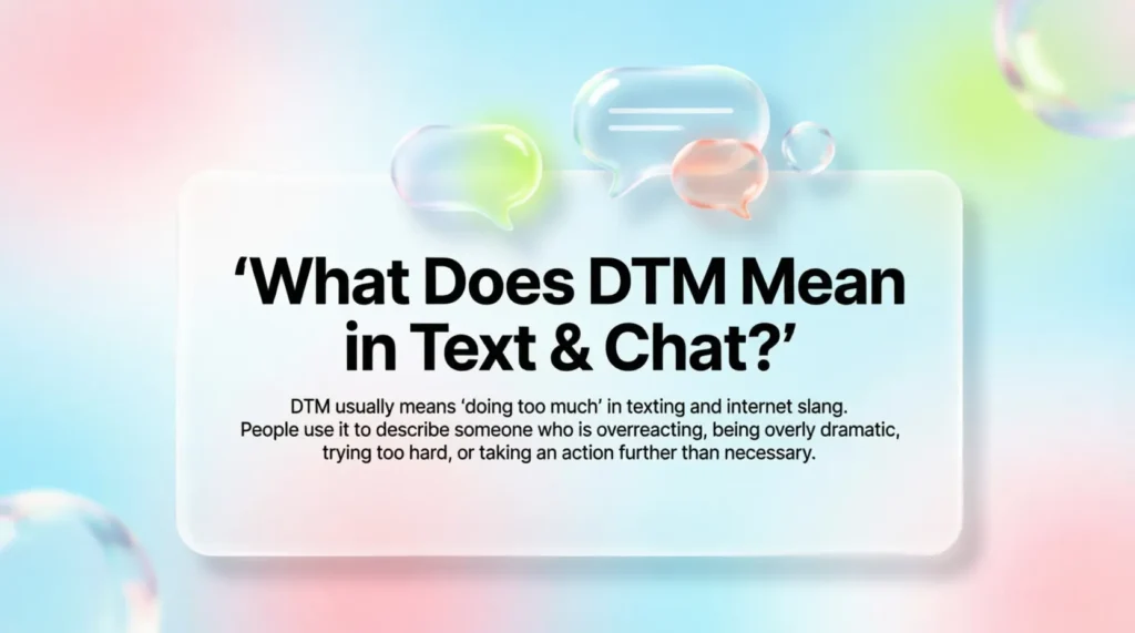 What Does DTM Mean in Text & Chat?