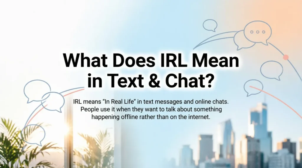 What Does IRL Mean in Text & Chat?