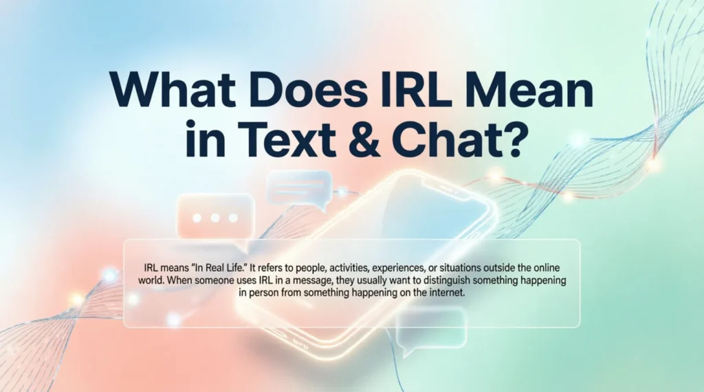 What Does IRL Mean in Text & Chat?