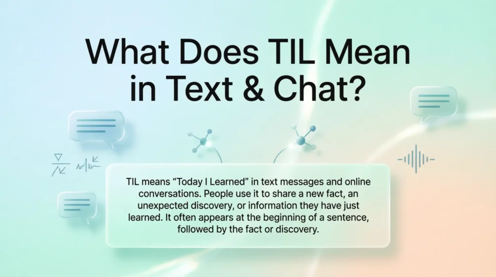 What Does TIL Mean in Text & Chat?